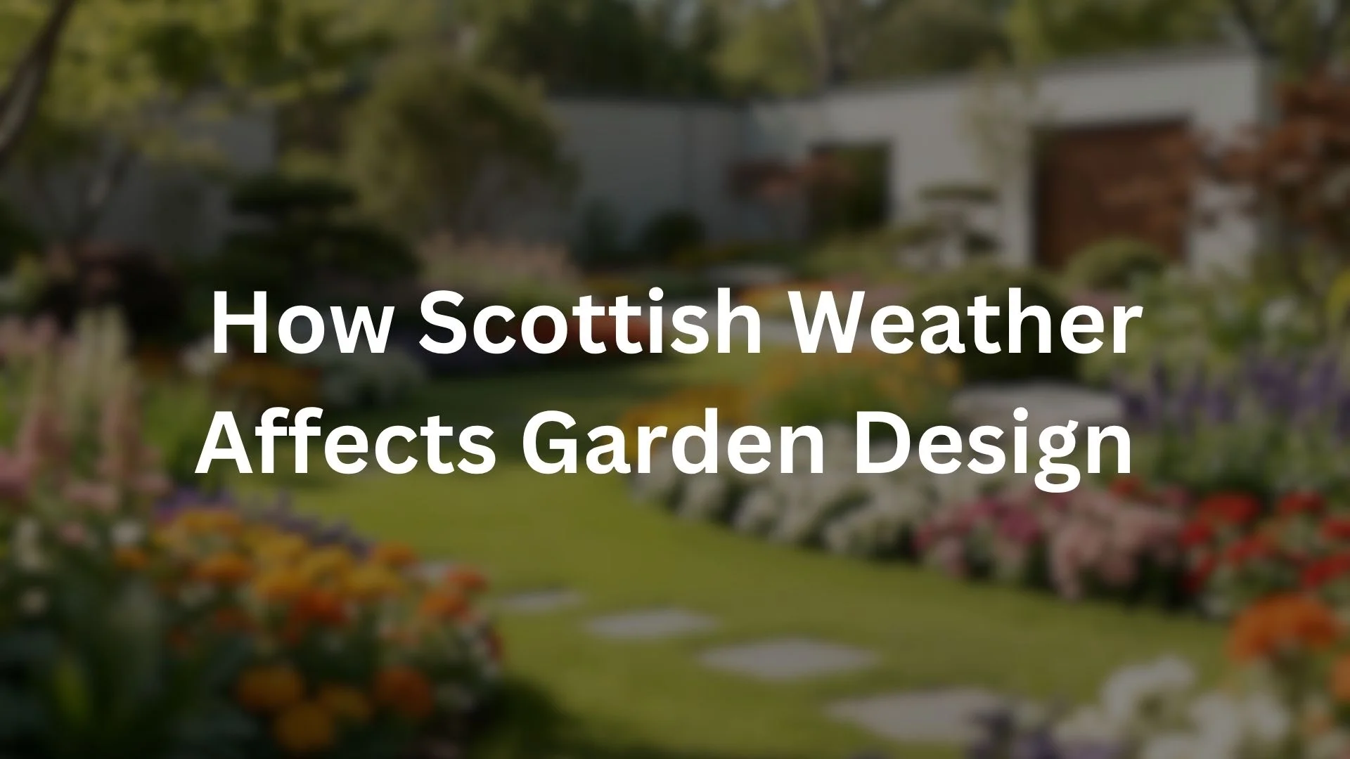 How Scottish Weather Affects Garden Design