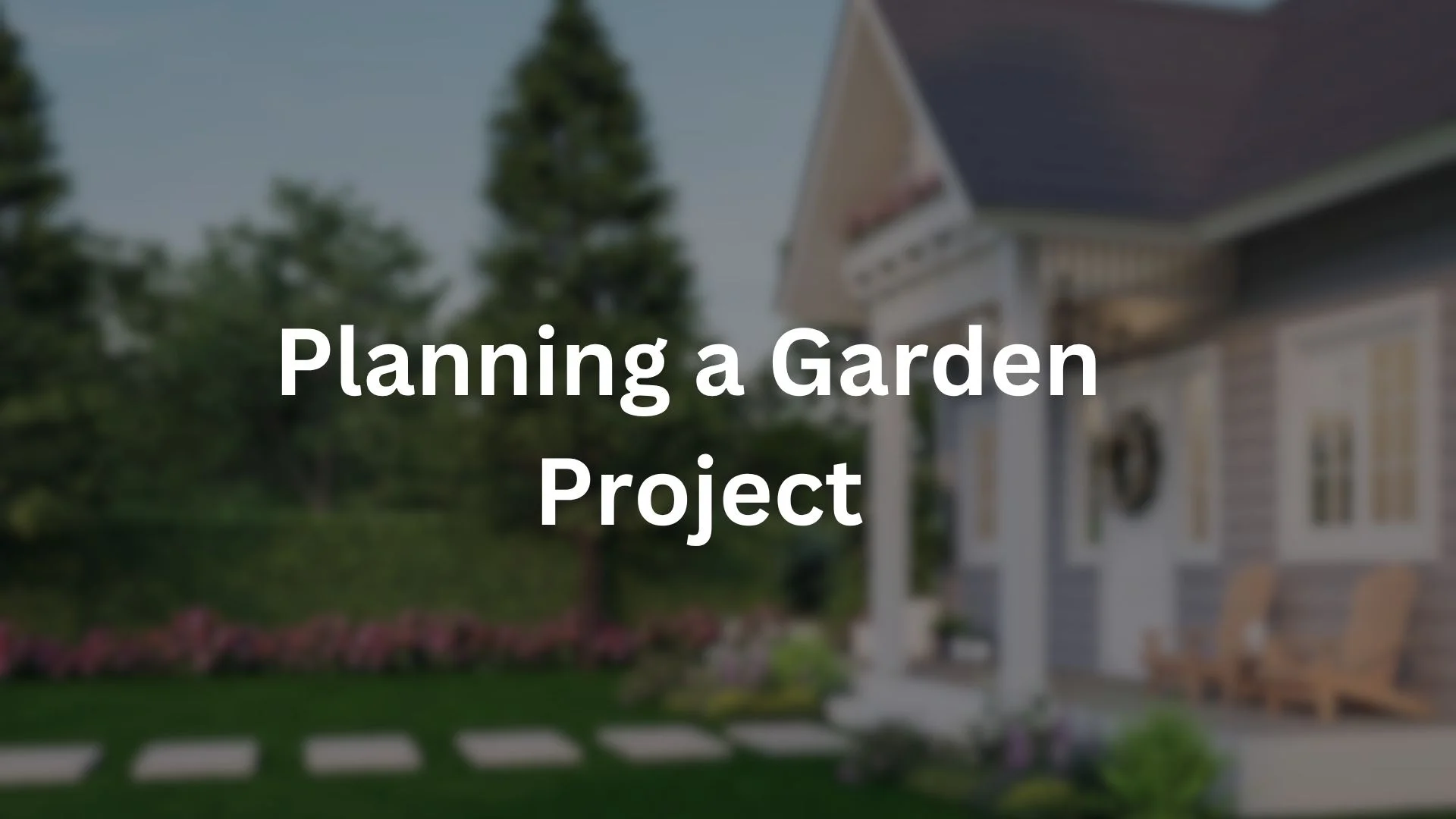 Planning a Garden Project